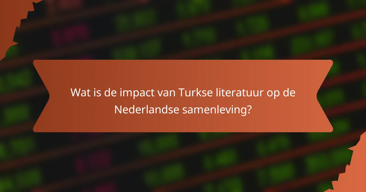 Wat is de impact van Turkse literatuur op de Nederlandse samenleving?